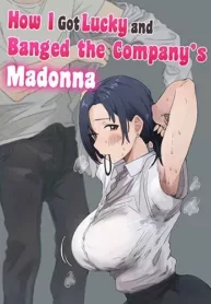 how-i-got-lucky-and-banged-the-companys-madonna.jpg